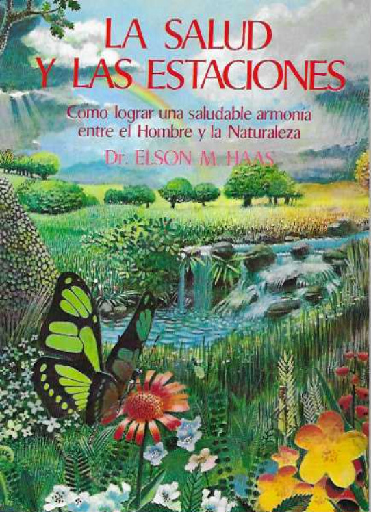 LA SALUD Y LAS ESTACIONES. Como lograr una saludable armonía entre el Hombre y la Naturaleza.