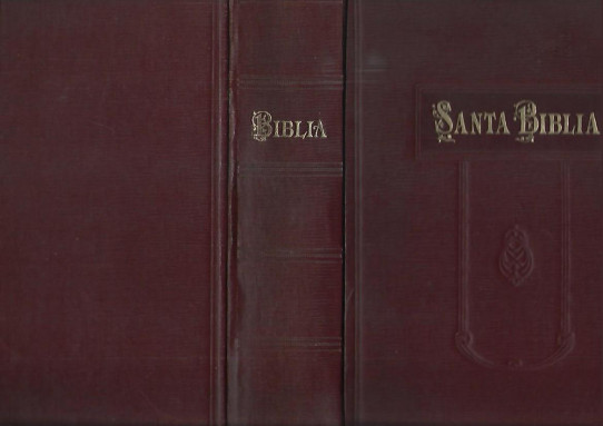 LA SANTA BIBLIA Que contiene Los Sagrados Libros del ANTIGUO Y NUEVO TESTAMENTO