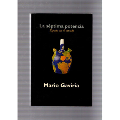 La séptima potencia España en el mundo / Mario Gaviria