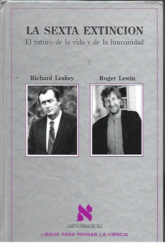 LA SEXTA EXTINCIÓN: EL FUTURO DE LA VIDA Y DE LA HUMANIDAD