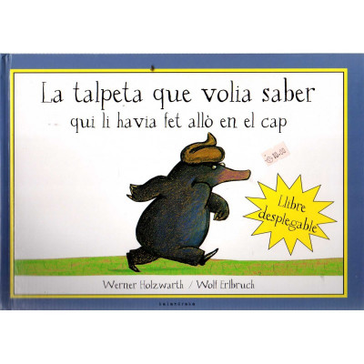 La talpeta que volia saber qui li havia fet allò en el cap / Werner Holzwarth, Wolf Erlbruch