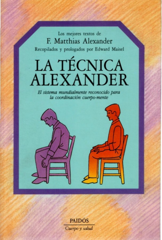 LA TECNICA ALEXANDER. El sistema mundialmente reconocido para la coordinacion cuerpo-mente