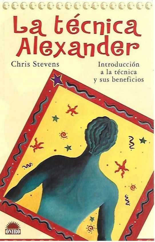 LA TECNICA ALEXANDER. Introducción a la técnica y sus beneficios.