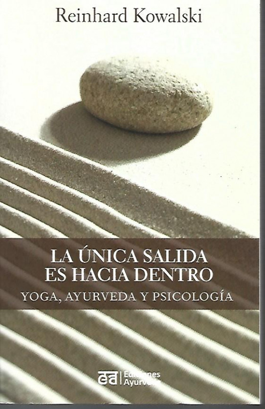 LA UNICA SALIDA ES HACIA DENTRO. Yoga, ayurveda y psicología