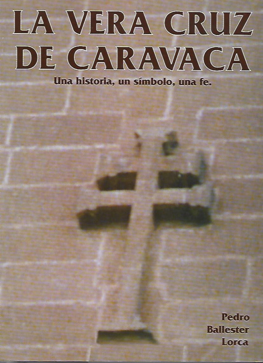 LA VERA CRUZ DE CARAVACA. Una historia, un símbolo, una fe