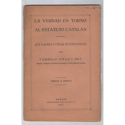 La verdad en torno al estatuto catalán : ¿es válido y legal el estatuto? / Viñas y Mey, Carmelo