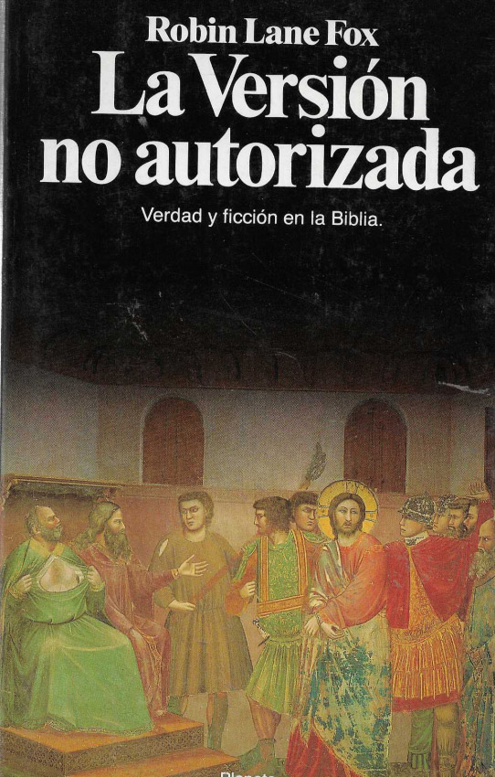 La versión no autorizada. Verdad y ficción en la Biblia.