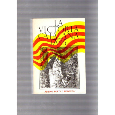 La victòria catalana de 1705 / Antoni Porta i Bergadà