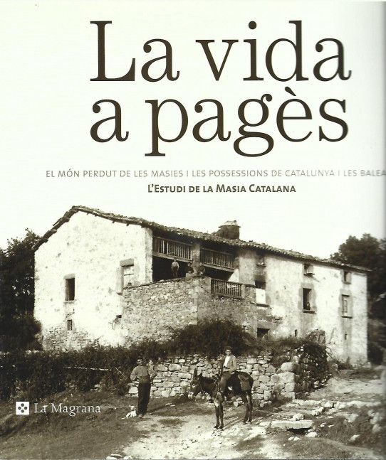 LA VIDA A PAGES. El món perdut de les masies i les possessions de Catalunya i les Balears