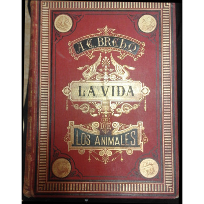 La Vida de los animales : conocimiento general del reino animal / Alfred Edmund Brehm