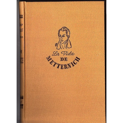 La Vida de Metternich / Constantin de Grunwald