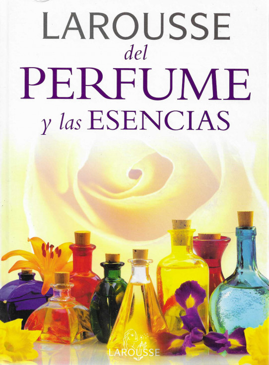 Larousse del Perfume y las Esencias.
