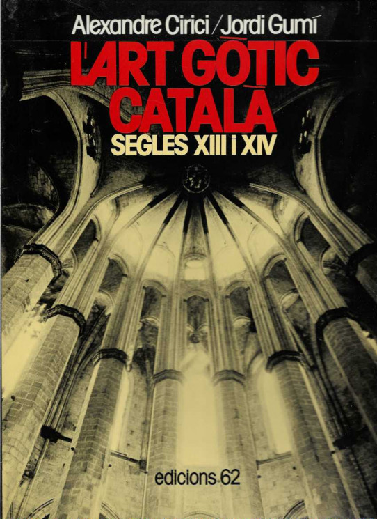 L'ART GÒTIC CATALÀ: L'ARQUITECTURA ALS SEGLES XIII I XIV