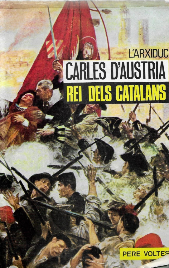 L'ARXIDUC CARLES D'AUSTRIA REI DELS CATALANS