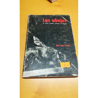 Las abejas. Su visión, sentidos químicos y lenguaje. / Karl von Frisch.