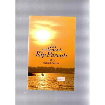 Las andanzas de Kip Parvati / Miguel Larrea