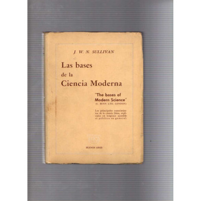 Las bases de la Ciencia Moderna / J.W.N. Sullivan