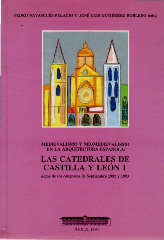 LAS CATEDRALES DE CASTILLA Y LEON I. mediavalismo y neomedievalismo en la arquitectura española