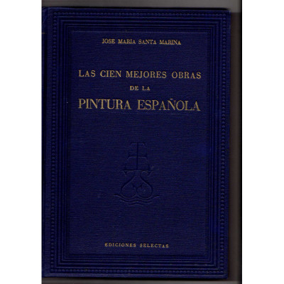 Las cien mejores obras de la pintura española / José María Santa Marina.