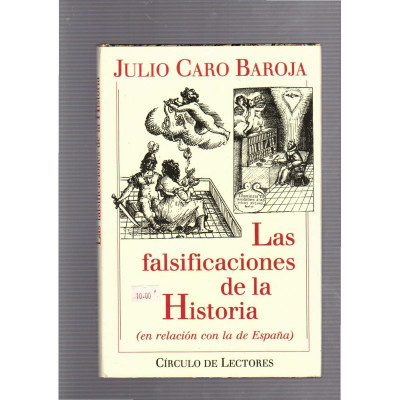 Las falsificaciones de la Historia (en relación con la de España) / Julio Caro Baroja