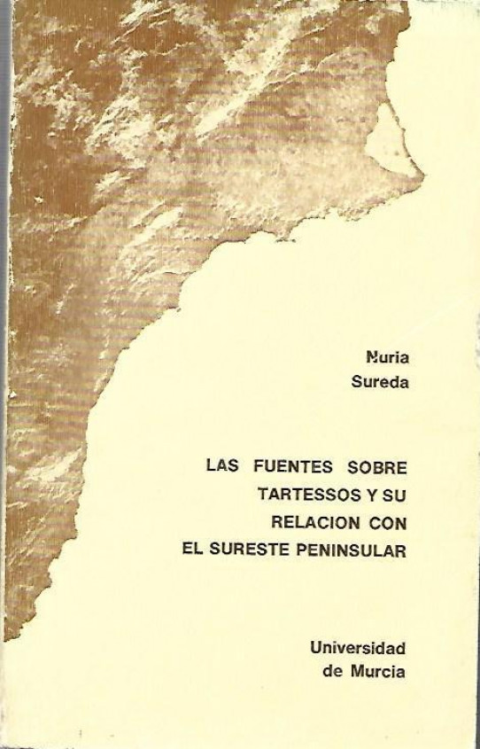 LAS FUENTES SOBRE TARTESSOS Y SU RELACIÓN CON EL SURESTE PENINSULAR