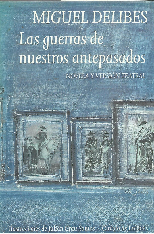 LAS GUERRAS DE NUESTROS ANTEPASADOS (NOVELA Y VERSIÓN TEATRAL)