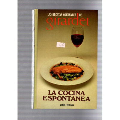 Las recetas originales de Girardet · La cocina espontanea / Catherine Michel