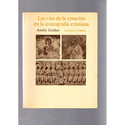 Las vías de la creación en la iconografía cristiana / André Grabar