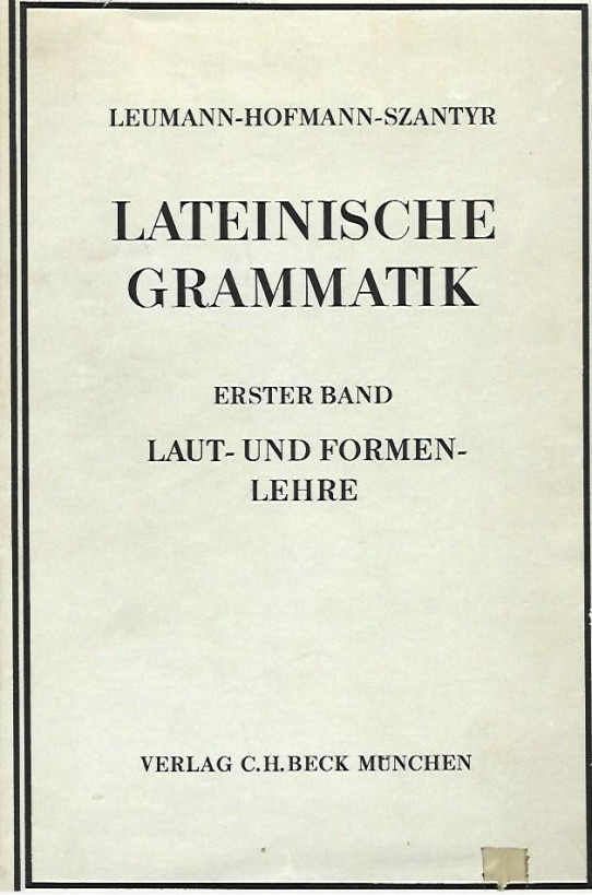 LATEINISCHE GRAMMATIK. ERSTER BAND . LAUT- UND FORMEN- LEHRE