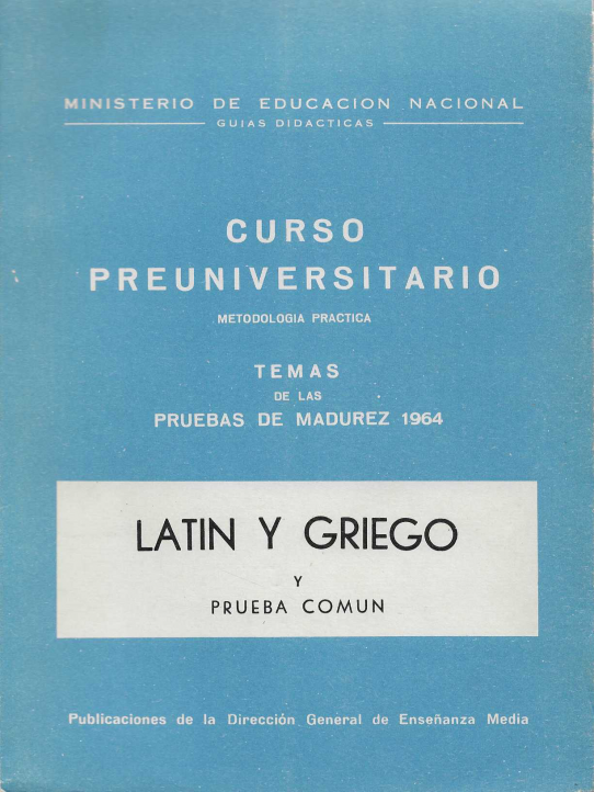 Latin y Griego y Prueba común. Curso Preuniversitario. Metodología pràctica. Temas de las Pruebas de Madurez 1964.