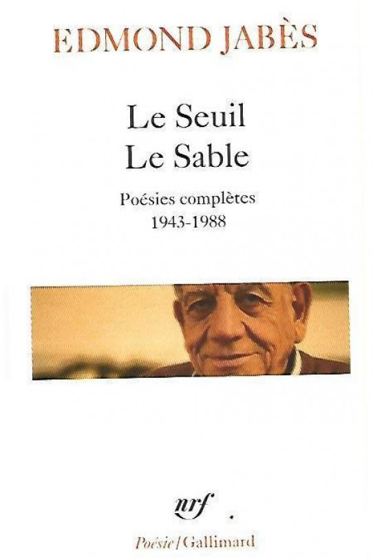 LE SEUIL.  LE SABLE Poésies complètes 1943-1988