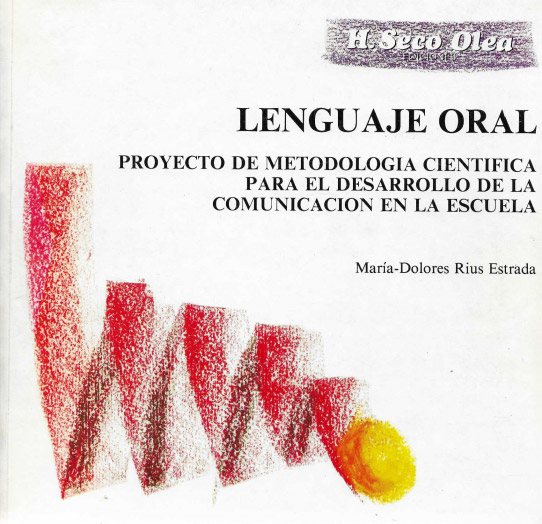 Lenguaje oral. Proyecto de metodología científica para el desarrollo de la comunicación en la escuela.