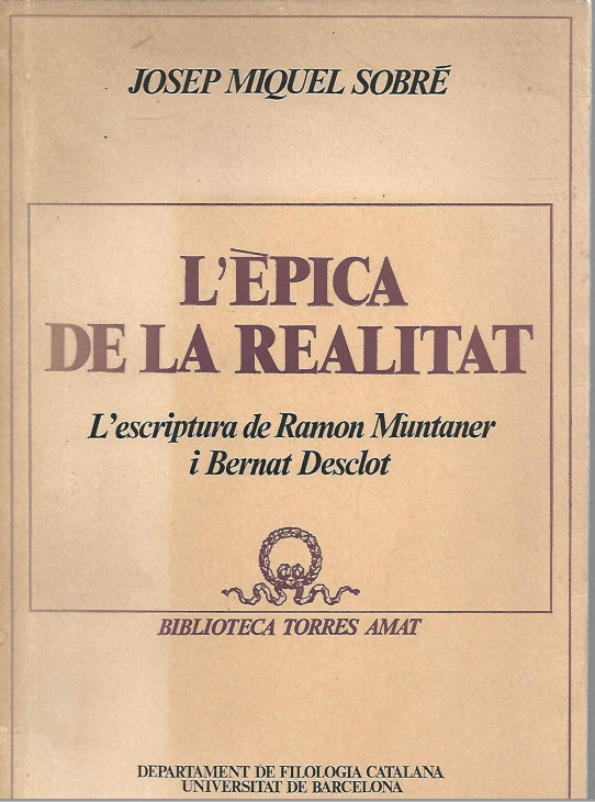 L'EPICA DE LA REALITAT. L'ESCRIPTURA DE RAMON MUNTANER I BERNAT DESCLOT