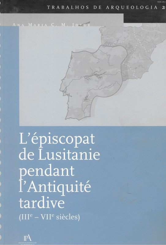 L'EPISCOPAT DE LUSITANIE PENDANT L'ANTIQUITÉ TARDIVE (IIIe - VIIIe SIÈCLES)