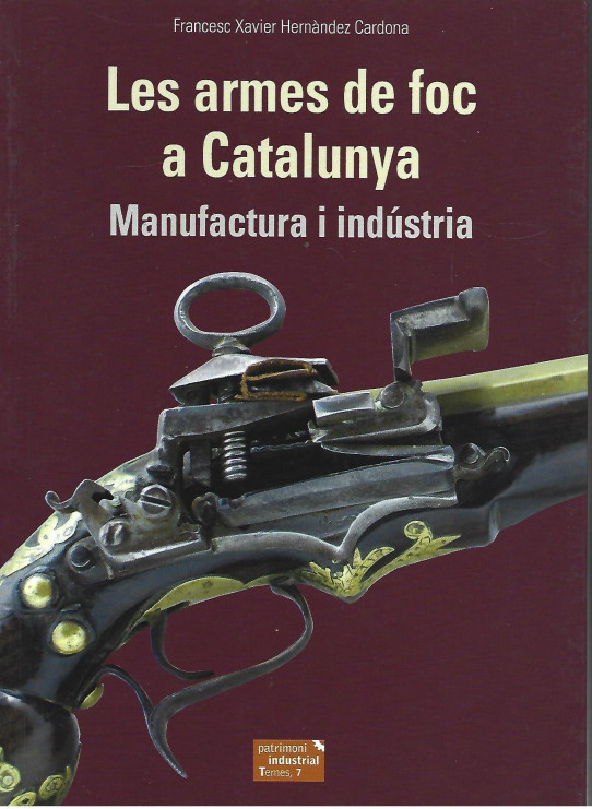 LES ARMES DE FOC A CATALUNYA. MANUFACTURA I INDUSTRIA