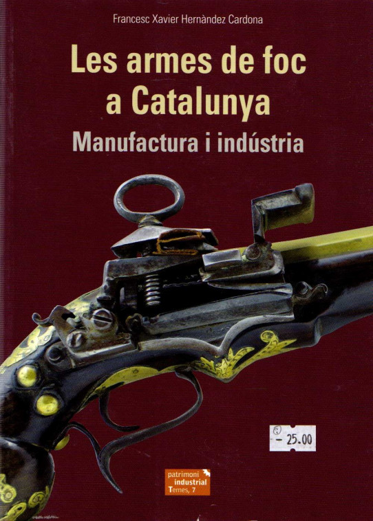 LES ARMES DE FOC A CATALUNYA. MANUFACTURA I INDÚSTRIA