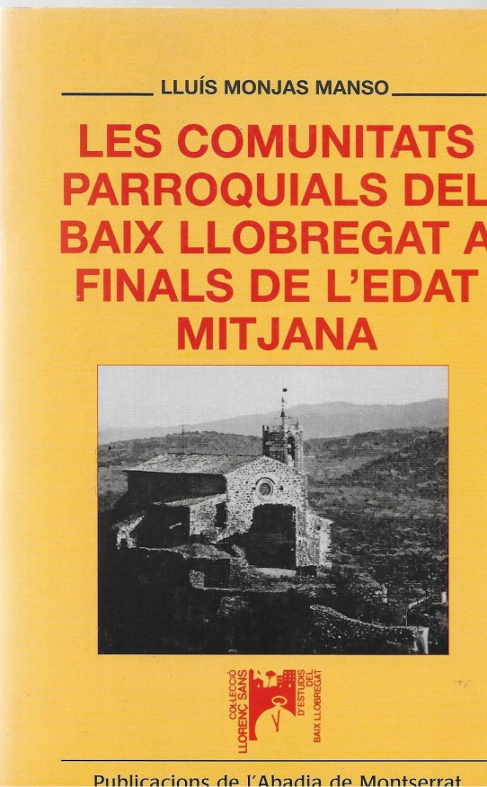 LES COMUNITATS PARROQUIALS DEL BAIX LLOBREGAT A FINALS DE L'EDAT MITJANA