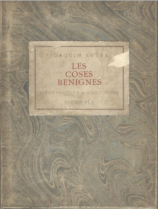 LES COSES BENIGNES. Joaquim Ruyra, Gravats a l'aiguafort per Jaume Pla