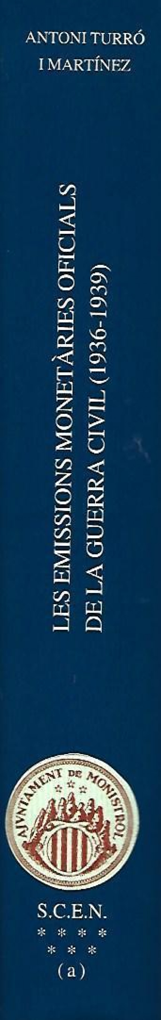 LES EMISSIONS MONETÀRIES OFICIALS DE LA GUERRA CIVIL (1936-1939) I: ANDORRA, ILLES BALEARS I CATALUNYA (GENERALITAT I LOCALS)