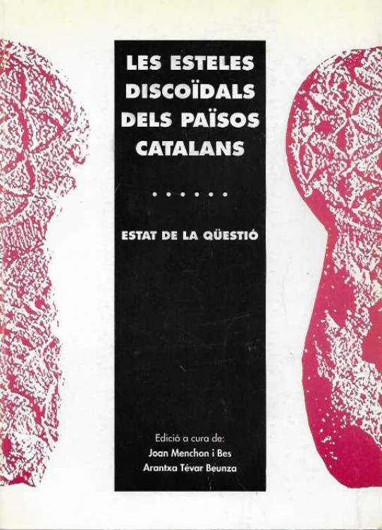 LES ESTELES DISCOÏDALS DELS PAÏSOS CATALANS. Estat de la qüestió.