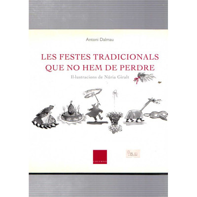 Les festes tradicionals que no hem de perdre / Antoni Dalmau i Núria Giralt