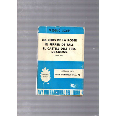 Les joies de la Roser. El ferrer de tall. El castell dels tres dragons / Frederic Soler