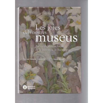 Les joies dels nostres museus / Francesc Fontbona, Conxita Gil i Ramon Manent