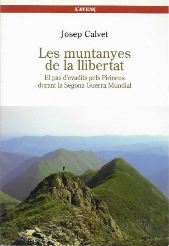 LES MUNTANYES DE LA LLIBERTAT. El pas d'evadits pels Pirineus durant la Segona Guerra Mundial. 1939-1944