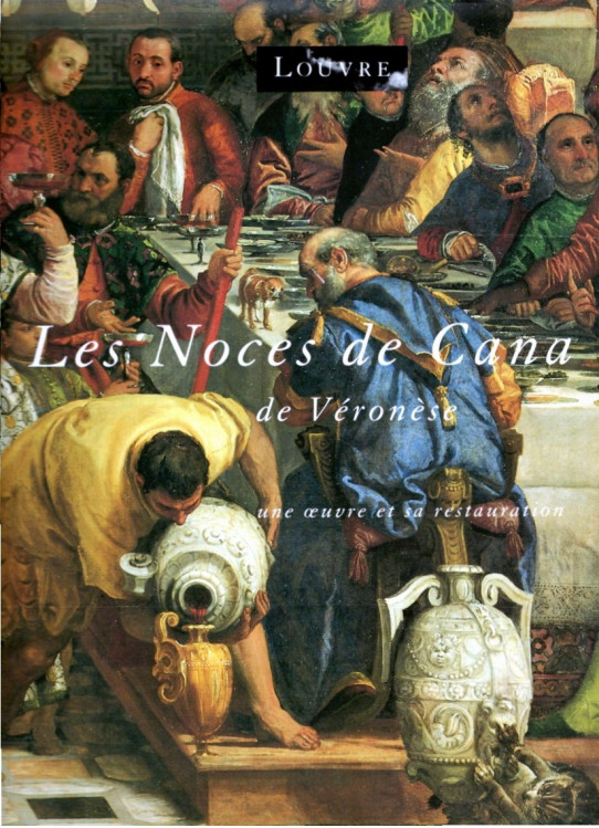 LES NOCES DE CANA DE VÉRONÈSE. Une oeuvre et sa restauration