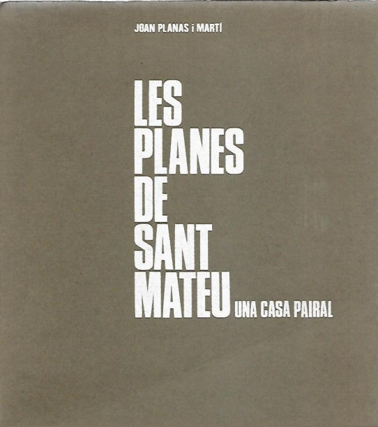 LES PLANES DE SANT MATEU. UNA CASA PAIRAL