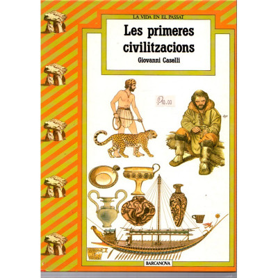 Les primeres civilitzacions / Giovanni Caselli