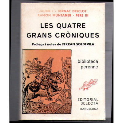 Les Quatre grans cròniques / Jaume I, Desclot, Muntaner, Pere III