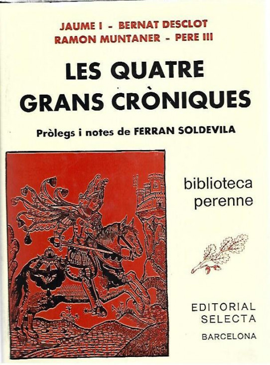 LES QUATRE GRANS CRÒNIQUES : JAUME I - BERNAT DESCLOT- RAMON MUNTANER - PERE III EL CEREMONIOS