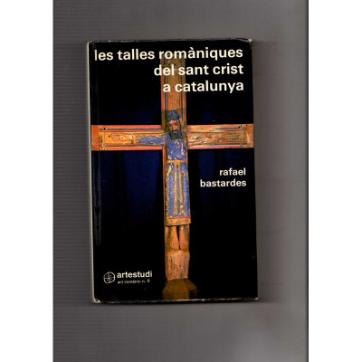 Les Talles romàniques del Sant Crist a Catalunya / Rafael Bastardes